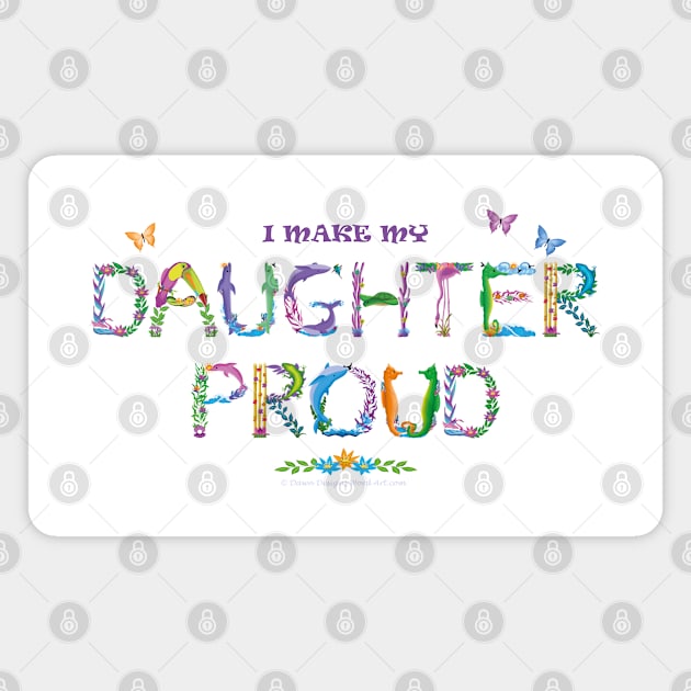 I make my daughter proud - tropical word art Magnet by DawnDesignsWordArt